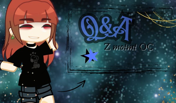Q&A z moimi OC! – Odpowiedzi [ part 1 ]