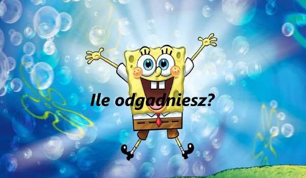 Znasz te postacie? Spongebob