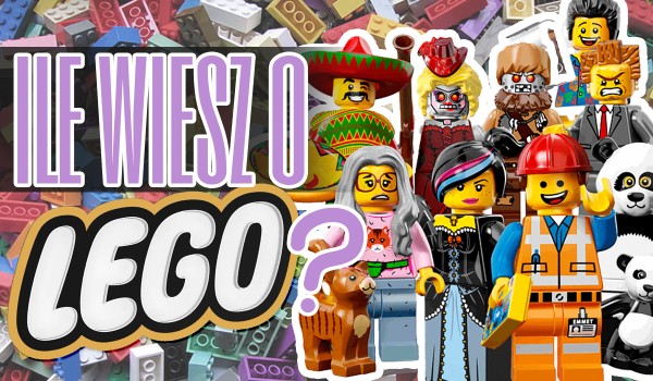 Ile wiesz o Lego?