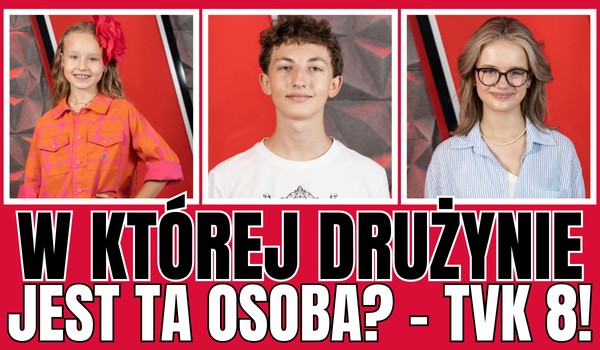 W której drużynie jest ta osoba? – The Voice Kids 8!