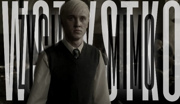 Życie mimo wszystko – Draco Malfoy – V