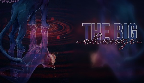 ~The big change |000|