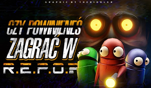 Czy powinieneś zagrać w R.E.P.O.?