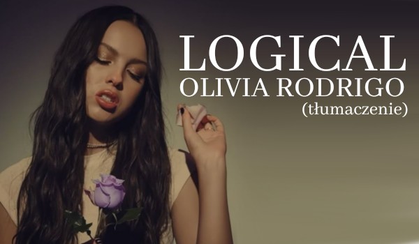 Olivia Rodrigo- logical (tłumaczenie)