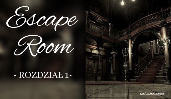 Escape Room ~rozdział 1~