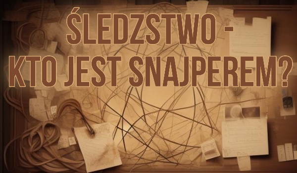 Śledztwo – Kto jest snajperem?