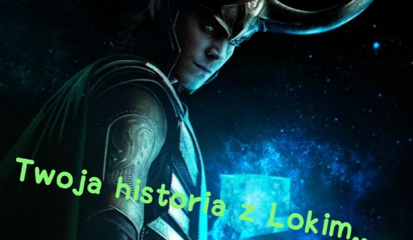 Twoja historia z Lokim… #2