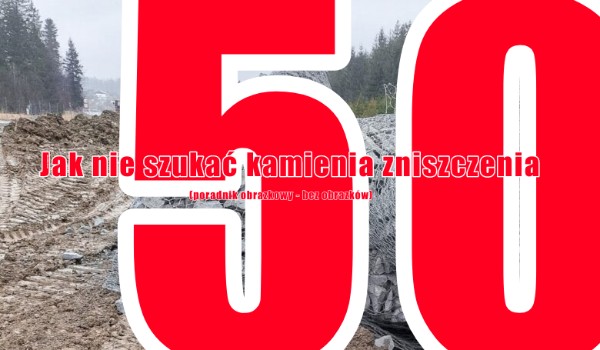 Jak nie szukać kamienia zniszczenia (poradnik obrazkowy – bez obrazków) | 50