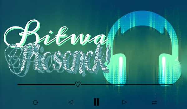 Bitwa piosenek! |Finał :D