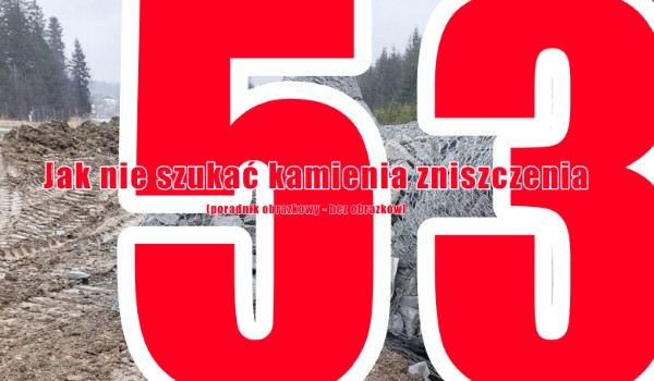 Jak nie szukać kamienia zniszczenia (poradnik obrazkowy – bez obrazków) | 53