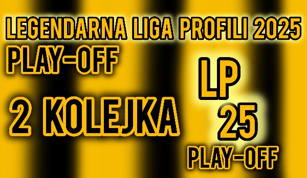 Legendarna Liga Profili 2025 – Play-off – 2 Kolejka