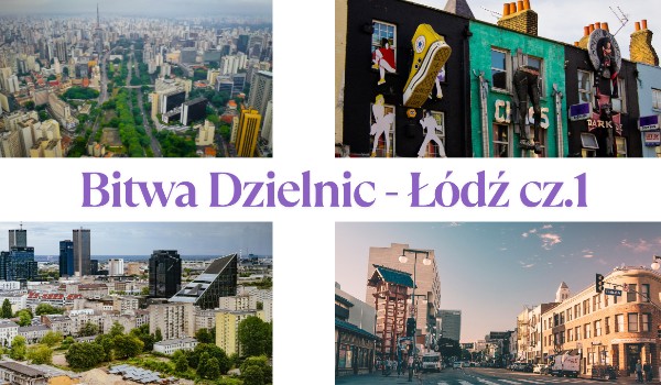 Bitwa Dzielnic – Łódź cz. 1