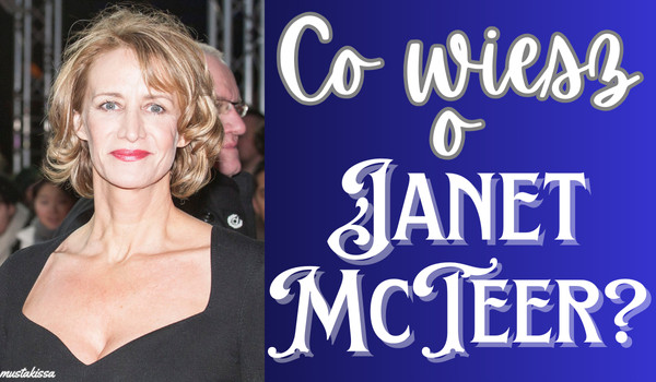 Co wiesz o Janet McTeer?
