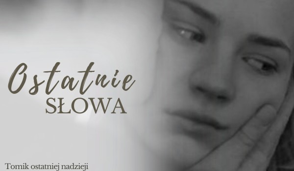 Ostatnie Słowa | Tomik ostatniej nadziei