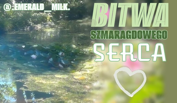 ♡ Bitwa Szmaragdowego Serca
