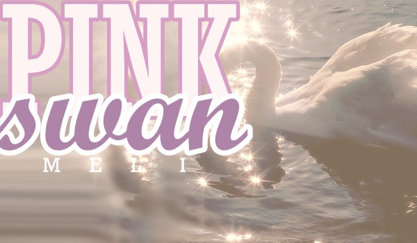 Pink Swan ~ Chapter 2