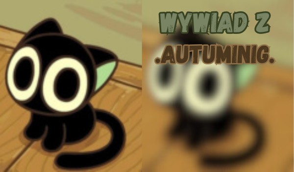 Wywiad z .Autuminig.