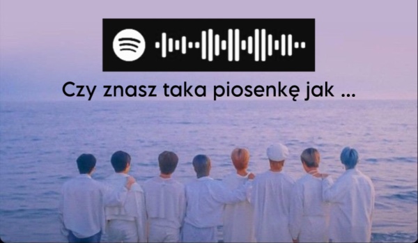 Czy znasz ta piosenkę KPOP