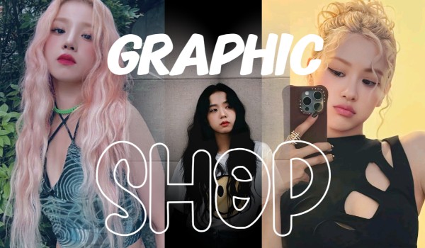 ~Graphic Shop~