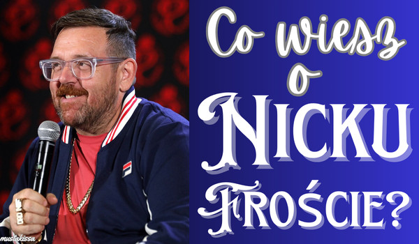 Co wiesz o Nicku Froście?