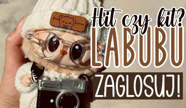 Hit czy kit? Labubu!