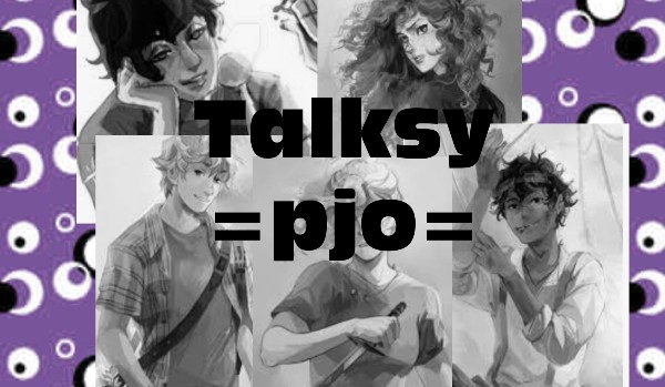 Talksy =pjo= +talks drugi+