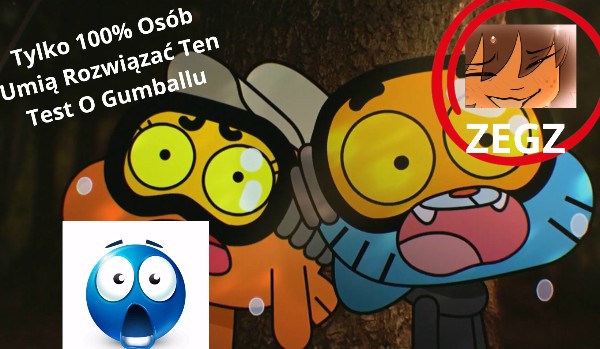 Test Dla Real Fanów Gumballa
