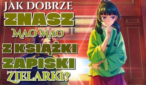 Jak dobrze znasz Mao Mao z książki Zapiski Zielarki?