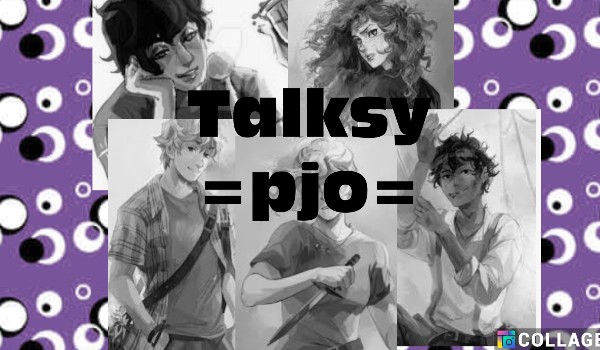 Talksy =pjo= +talks siódmy+