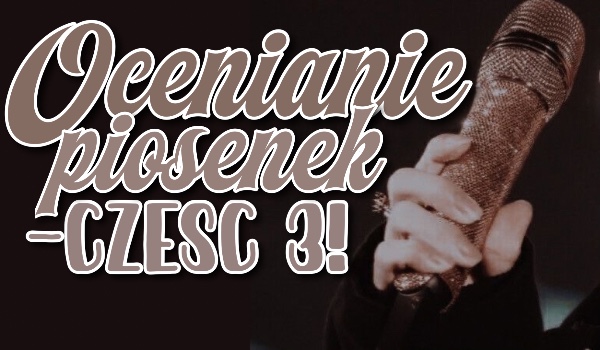 Ocenianie piosenek #3