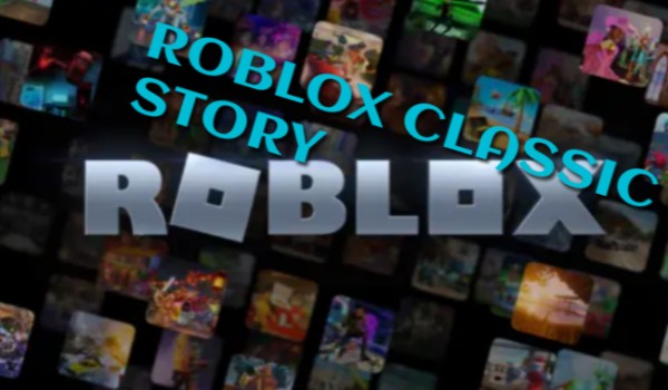 Roblox classic story… 2