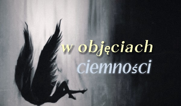 W objęciach ciemności(rozdział 3)