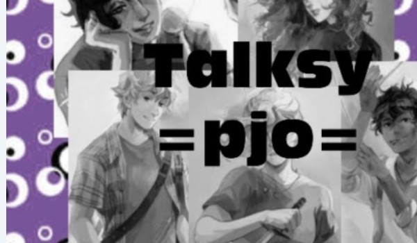 Talksy =pjo= +Talks jedenasty+