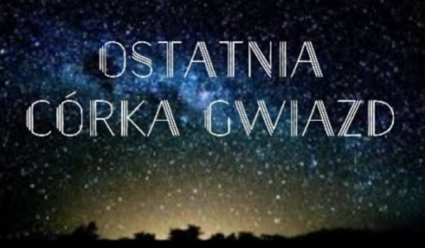 Ostatnia córka gwiazd | chapter two