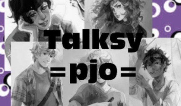 Talksy =pjo= +talks trzynasty+