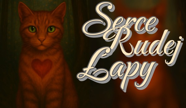 Serce Rudej Łapy | Rozdział 4