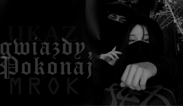 Ukaż gwiazdy, pokonaj mrok ~ Rozdział 2