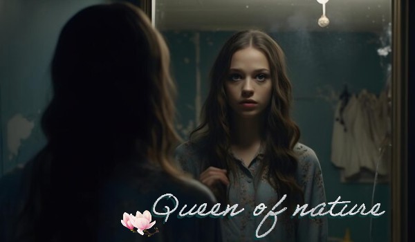 Queen of nature – [1]