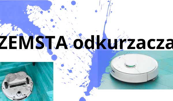 zemsta odkurzacza – chapter seven