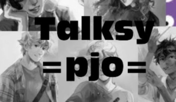 Talksy =pjo= +Talks dwudziesty trzeci+