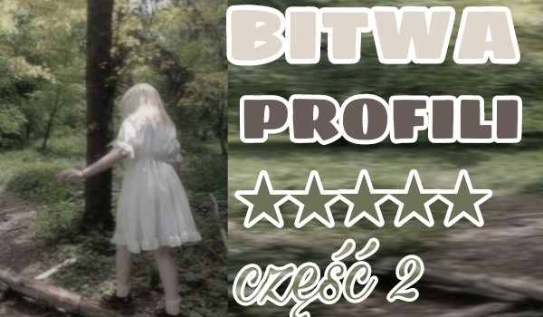 Bitwa profili-część 2