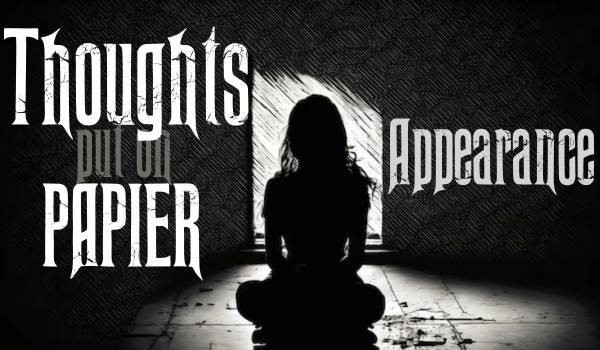 Thoughts put on paper |Appearance|