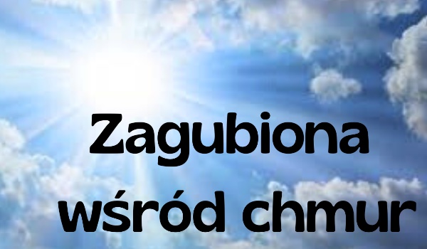 Zagubiona wśród chmur | rozdział 3