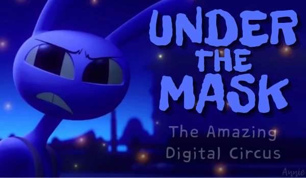 Under the mask | The Amazing Digital Circus