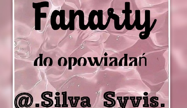 Fanarty do opowiadań @.Silva_Syvis. #2 „W objęciach ciemności”/”Zaklęty w srebrze”