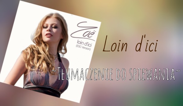 Loin d’ici – tłumaczenie do śpiewania