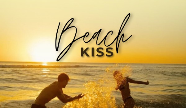 Beach Kiss| Rozdział 1