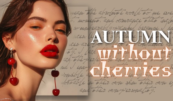 Autumn without cherries