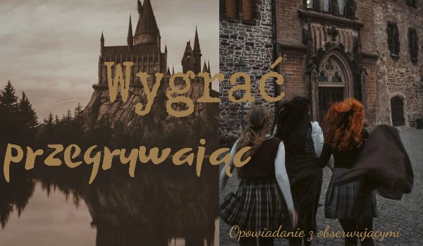 |Wygrać przegrywając ~ rozdział 2|