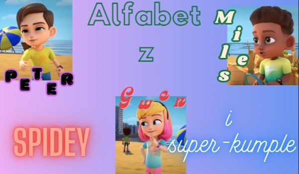 Alfabet ze „Spiday i super-kumple”